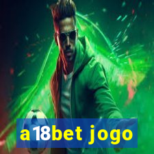 a18bet jogo